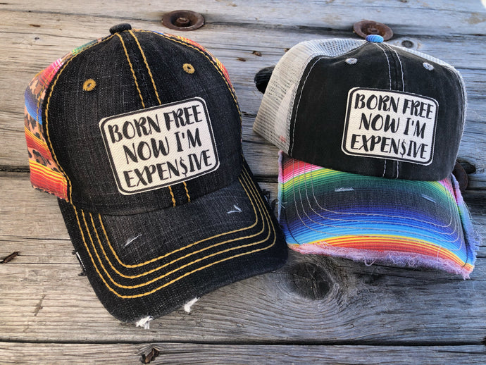 Born Free Now I’m expensive. Serape Hats